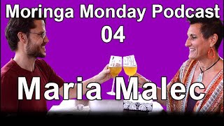 Moringa Monday Podcast 04 - Maria Malec