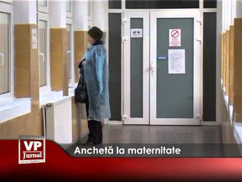 Anchetă la maternitate