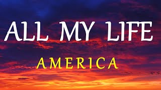 ALL MY LIFE - AMERICA lyrics (HD)