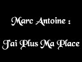 Marc Antoine - J'ai plus ma place