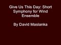 David Maslanka - Give Us This Day