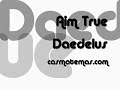 Aim True - Daedelus