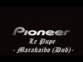 Le Pupe - Marakaibo (Dub)
