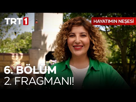 Hayatımın Neşesi 6. Bölüm 2. Fragmanı                                                                                                                                                                                                                     