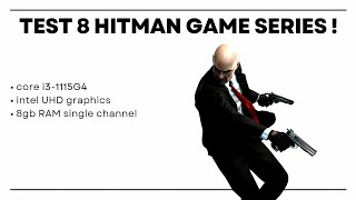 Tes 8 seri game Hitman • core i3-1115G4 + intel UHD graphics game test