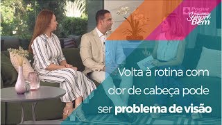 Volta à rotina com dor de cabeça pode ser problema de visão