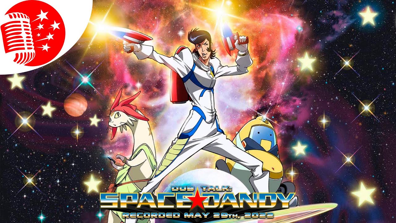 Dub Talk 267: Space Dandy