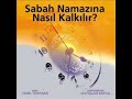 Sabah Namaz?na Nas?l Kalk?l?r ? - Cemil Tokp?nar Sabah Namaz?na Nas?l Kalk?l?r ? - Cemil Tokp?nar