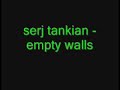 serj tankian - empty walls=BACKWARDS