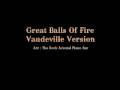 videos de Great Balls Of Fire Vaudeville Version