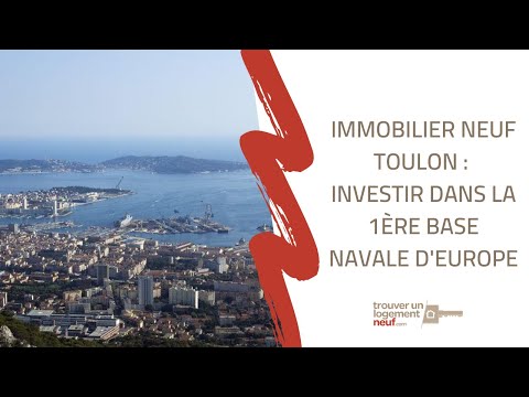 VIDEO : Immobilier neuf Toulon, investir dans la premire base navale d'Europe !