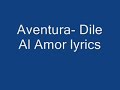 Aventura- Dile Al Amor lyrics