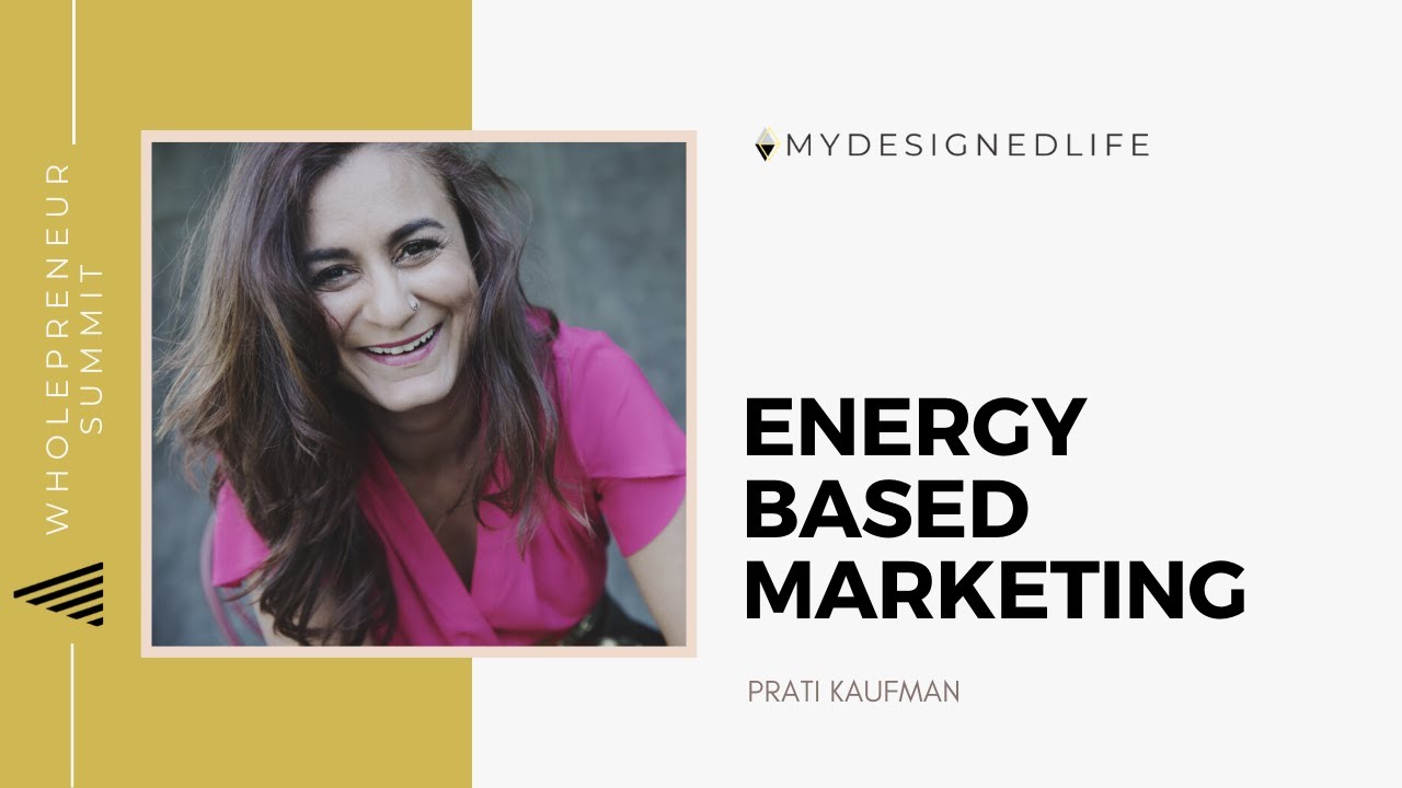 Wholepreneur Summit: Energy Based Marketing with Prati Kaufman (Day 16)