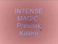 Intense magic: Presoak kalera