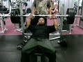 D O repping 315 pounds 9 times on  4-28-08