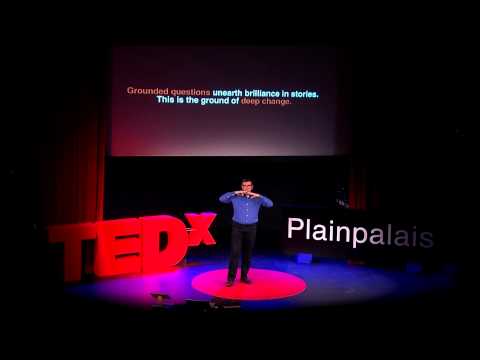 Grounded questions. Rich stories. Deep change: Mark Strom at TEDxPlainpalais