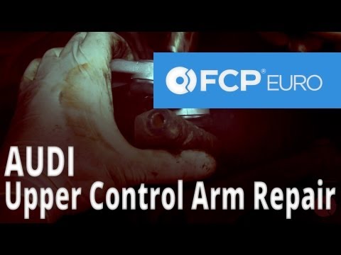 Audi Control Arm Replacement (A6 Upper) – FCP Euro