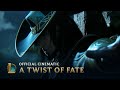 League of Legends Cinematic: A Twist of Fate