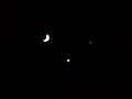 Venus, Jupiter, and the Moon Venus, Jupiter, and the Moon