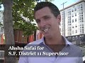 A message from San Francisco Mayor Gavin Newsom in Support of Ahsha Safai for District 11 Supervisor this November 4, 2008.