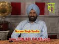 Punjabi Writer Waryam Singh Sandgu:
Punjabi Short Story  Writer:

A great punjabi writer who won the Sahitya Akademi 2000 award for his short stories book ( Chauthi koot). WARYAM SINGH SANDHU is the most discussed, gifted and distinguished writer of the present era. The modern Punjabi story has solidified the practicabilities of technique and theme thanks to his unique intellectual brillance. Sandhu�s exceptional intellectual and artistic excellence is also evident from the fact that well-known critics of Punjabi story-writing find traces of the French and Russian classical literature in his stories. He has given a new form, a new meaning, and a new style to the Punjabi short story. Reading him is like evaluating afresh the meaning of one�s own existence.
A great punjabi writer who won the Sahitya Akademi 2000 award for his short stories book ( Chauthi koot). WARYAM SINGH SANDHU is the most discussed, gifted and distinguished writer of the present era. The modern Punjabi story has solidified the practicabilities of technique and theme thanks to his unique intellectual brillance. Sandhu�s exceptional intellectual and artistic excellence is also evident from the fact that well-known critics of Punjabi story-writing find traces of the French and Russian classical literature in his stories. He has given a new form, a new meaning, and a new style to the Punjabi short story. Reading him is like evaluating afresh the meaning of one�s own existence.
 (WaryamSinghSandhu)