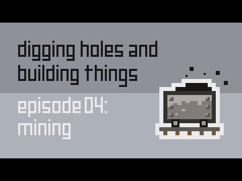 Digging Holes and Building Things Classic: Episode 4: Mining