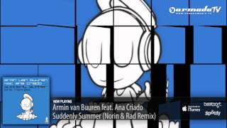 Armin van Buuren feat. Ana Criado - Suddenly Summer (Norin & Rad Remix)