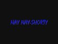 NAY NAY-SHORTY