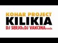 Kohar Project - Kilikia (DJ Serjo & DJ Vakcina remix)