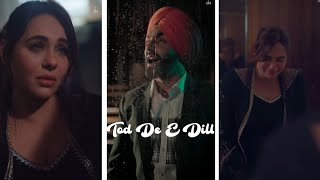 Tod Da E Dil  Whatsapp Status  Ammy virk  Song