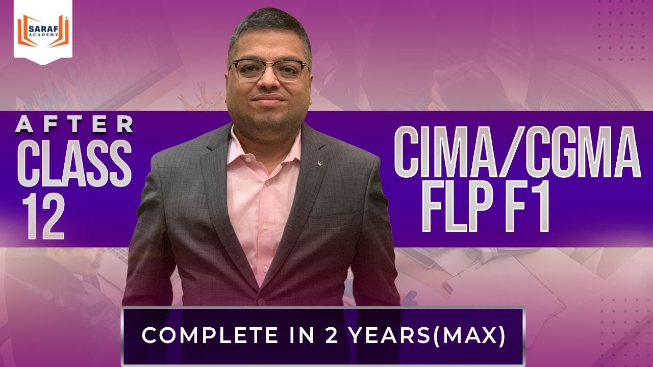 CIMA-CGMA-FLP-F1- Starting CIMA after class 12th and complete in maximum 2 years