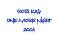 RossKay One More Night 2oo8