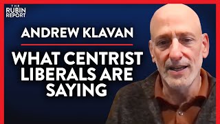 What My Centrist Liberal Friends Are Realizing (Pt. 3) | Andrew Klavan | POLITICS | Rubin Report