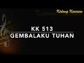 KK 513 Gembalaku Tuhan!