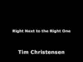 Tim Christensen - Right Next to the Right One