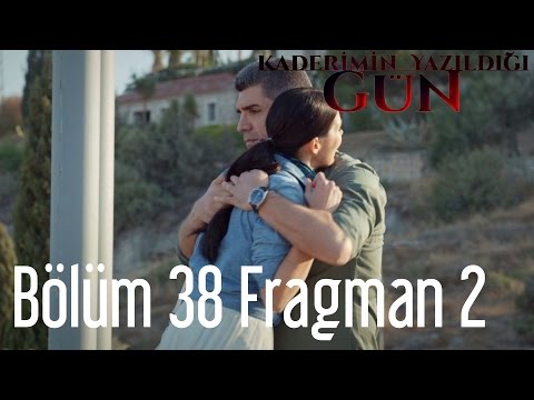 Kaderimin Yazıldığı Gün 38. bölüm 2. fragmanı                                                                                                                                                                                                             