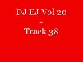 DJ EJ Vol 20 - Track 38 DJ EJ Vol 20 - Track 38