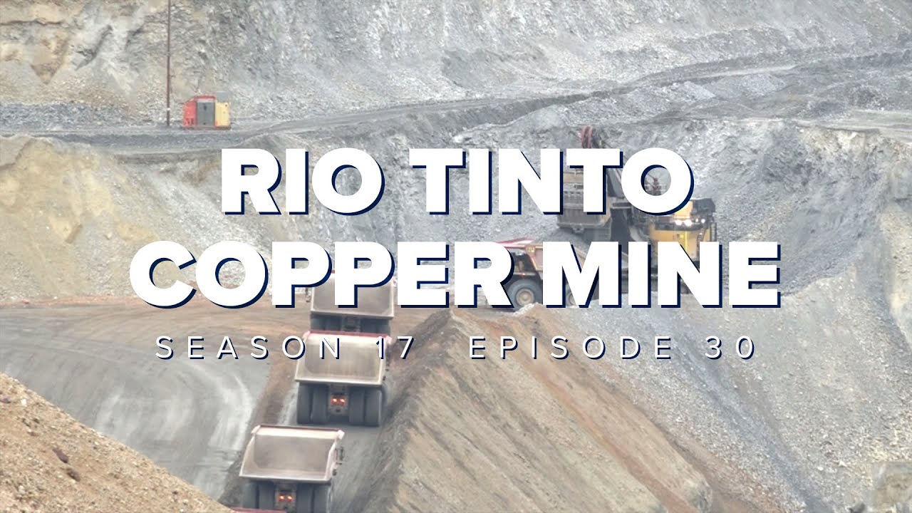 S17 E30: Rio Tinto Copper Mine