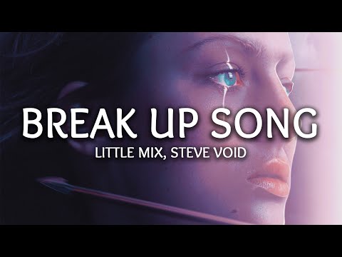 Little Mix - Break Up Song (Lyrics) (Steve Void Remix)