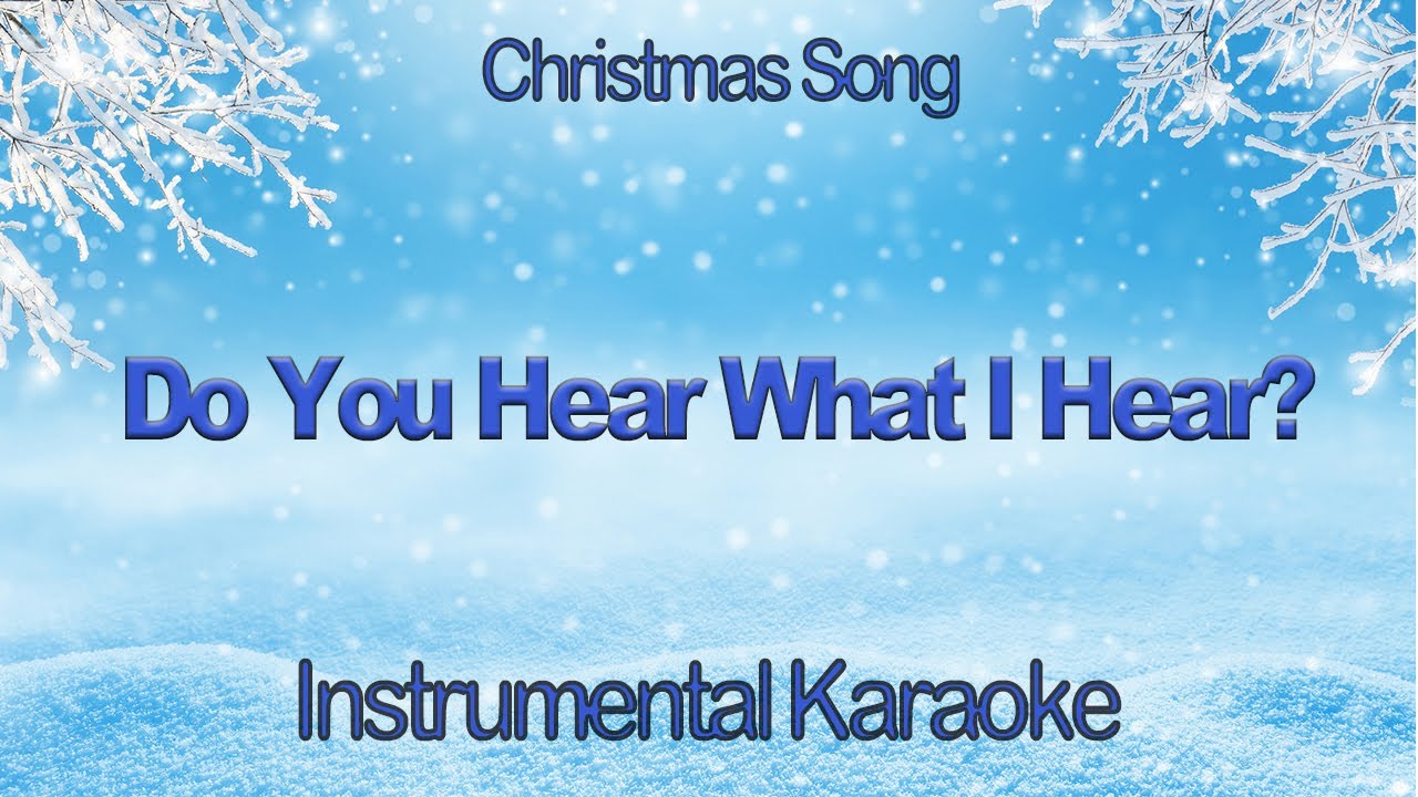 Do You Hear What I Hear Christmas Instrumental Karaoke with Lyrics