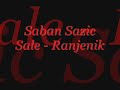Saban Sazic Sale - Ranjenik 2008 Saban Sazic Sale - Ranjenik 2008