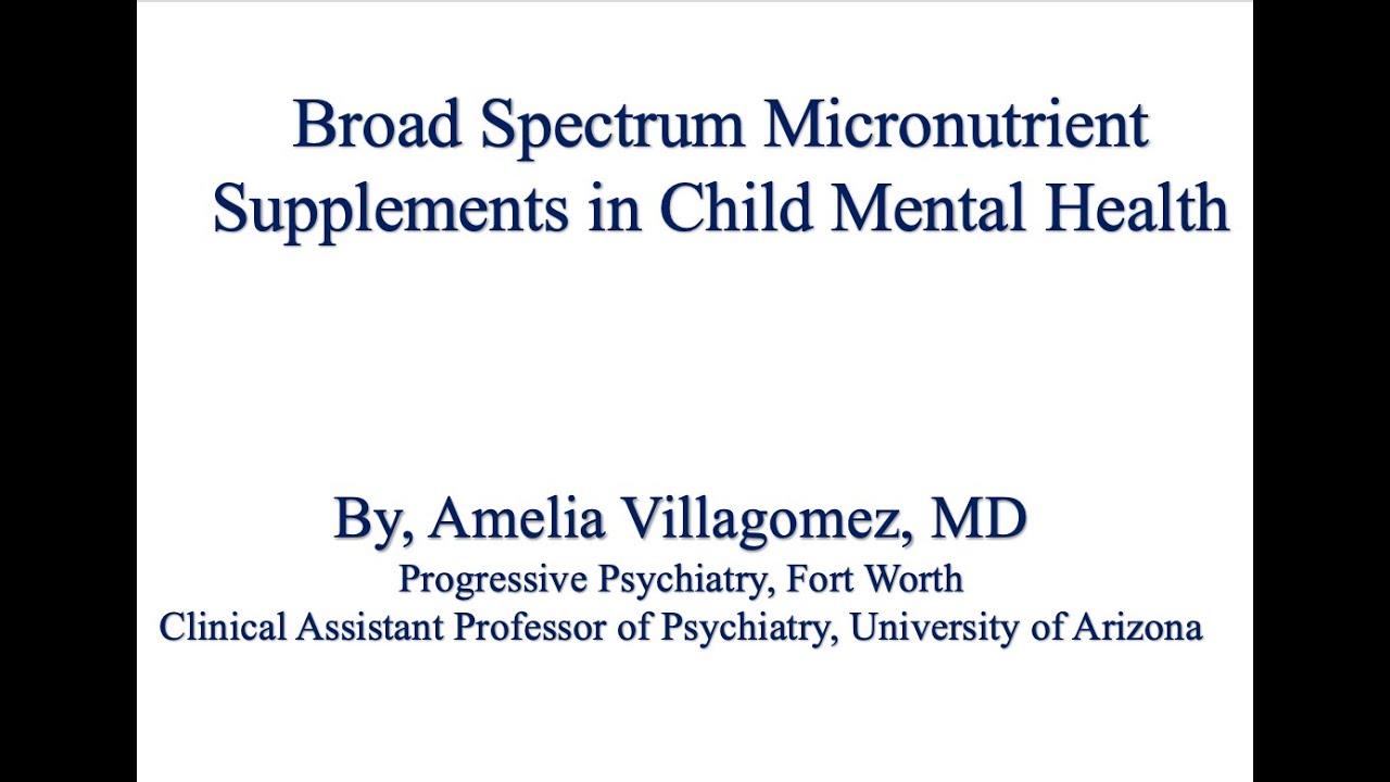 Broad Spectrum Micronutrient Supplements in Child Mental Health