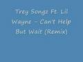 Trey Songz Ft. Lil Wayne - Can't Help But Wait