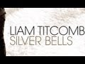 Liam Titcomb Silver Bells Official Music Video and Lyrics