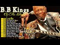 B.B.King Slow Blues Songs 60’S 70’S - B.B.King Blues Classics Songs