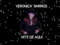 Veronica Barrios Vete De Aqui Official Music Video and Lyrics
