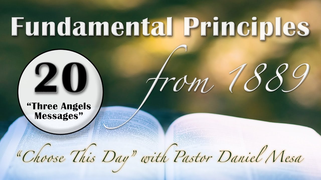 Fundamental Principle - 20 - The Three Angels` Message - with Daniel Mesa