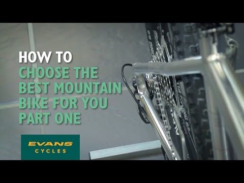How to choose the best mountain bike for you – Part 1 How to choose the best mountain bike for you – Part 1