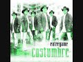 la costumbre- si te vas a ir la costumbre- si te vas a ir