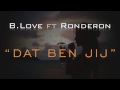 B.Love ft. Ronderon - Dat ben jij
